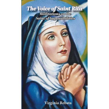The Voice of Saint Rita: Meditations on the Saint of Impossibilities