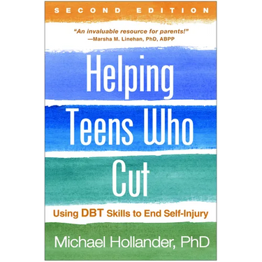 Helping Teens Who Cut: Using Dbt Skills to End Self-Injury