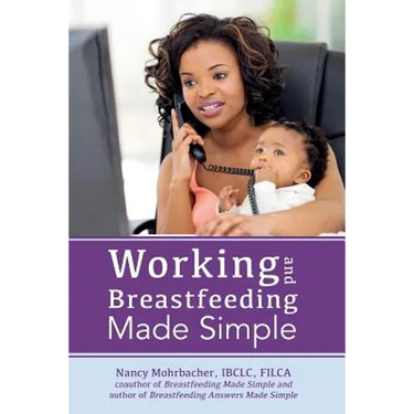 Working and Breastfeeding Made Simple