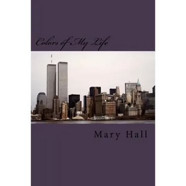 Colors of My Life: The Story of My Love Journey Told Through Prose and Poetry