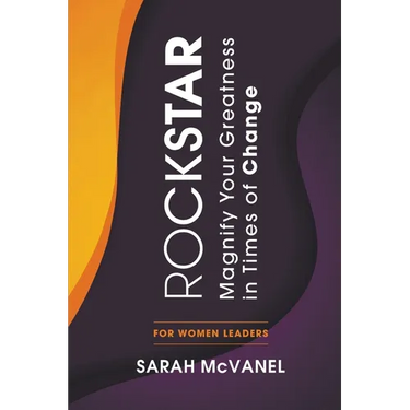 Rockstar: Magnify Your Greatness in Times of Change for Women Leaders
