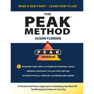 PEAK Method: A Practical and Proven Approach to Actualizing Your Best Life by Managing the Hours in Your Day