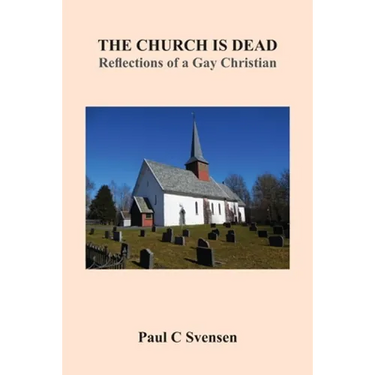 The Church is Dead: Reflections of a Gay Christian