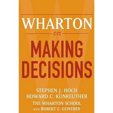 Wharton on Making Decisions