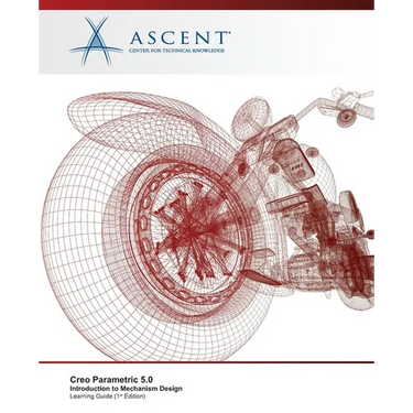 Creo Parametric 5.0: Introduction to Mechanism Design