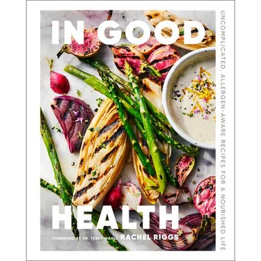 In Good Health: Uncomplicated, Allergen-Aware Recipes for a Nourished Life