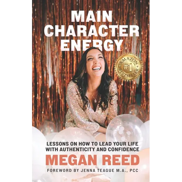 Main Character Energy: Lessons on How to Lead Your Life with Authenticity and Confidence