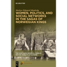 Women, Politics, and Social Networks in the Sagas of Norwegian Kings
