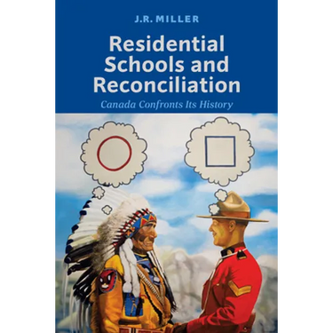 Residential Schools and Reconciliation: Canada Confronts Its History