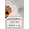 A to Z Medical Pocket Dictionary: English-Spanish Medical Terms