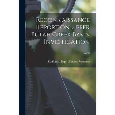 Reconnaissance Report on Upper Putah Creek Basin Investigation; no.99