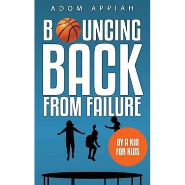 Bouncing Back from Failure: By a Kid for Kids