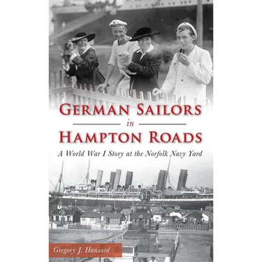 German Sailors in Hampton Roads: A World War I Story at the Norfolk Navy Yard