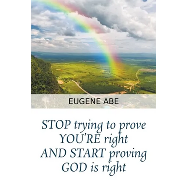 STOP trying to prove YOU'RE right AND START proving GOD is right
