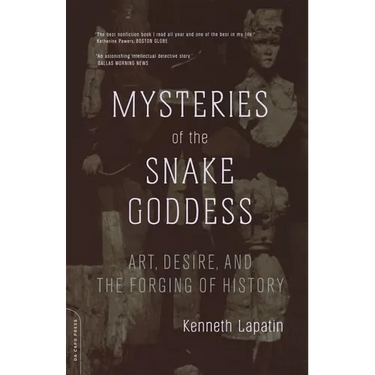 Mysteries of the Snake Goddess: Art, Desire, and the Forging of History