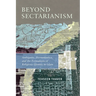 Beyond Sectarianism: Ambiguity, Hermeneutics, and the Formations of Religious Identity in Islam