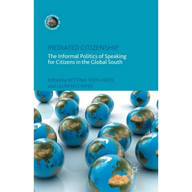 Mediated Citizenship: The Informal Politics of Speaking for Citizens in the Global South