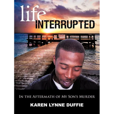 Life Interrupted: In the Aftermath of My Son's Murder