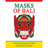 Masks of Bali: Coloring Pages for Kids and Kids at Heart