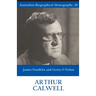 Arthur Calwell (Australian Biographical Monographs 20)
