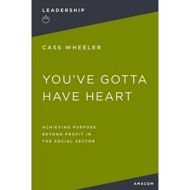You've Gotta Have Heart: Achieving Purpose Beyond Profit in the Social Sector