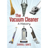 The Vacuum Cleaner: A History