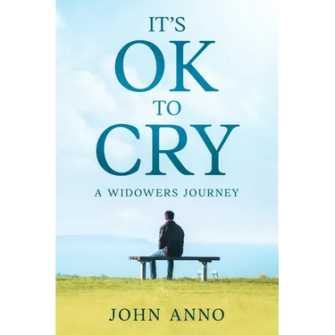 It's Ok to Cry A Widower's Journey
