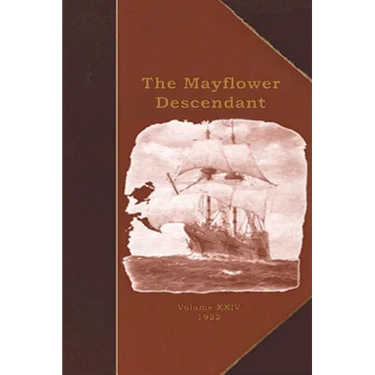 The Mayflower Descendant: A Quarterly Magazine of Pilgrim Genealogy and History