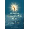 Lightbulb Moments With God!: Let The Light Dispel Your Darkness -- The Light is On!