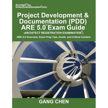 Project Development & Documentation (PDD) ARE 5.0 Exam Guide (Architect Registration Examination): ARE 5.0 Overview, Exam Prep Tips, Guide, and Critic