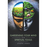 Gardening Your Mind with Spiritual Tools