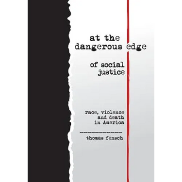 at the dangerous edge of social justice: race, violence and death in America