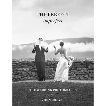 John Dolan: The Perfect Imperfect: The Wedding Photographs