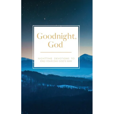 Goodnight, God: Nighttime Devotions to End Your Day God's Way
