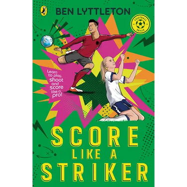Score Like a Striker: Learn to Play, Shoot and Score Like a Pro!