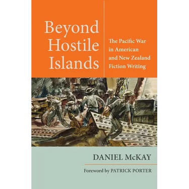Beyond Hostile Islands: The Pacific War in American and New Zealand Fiction Writing