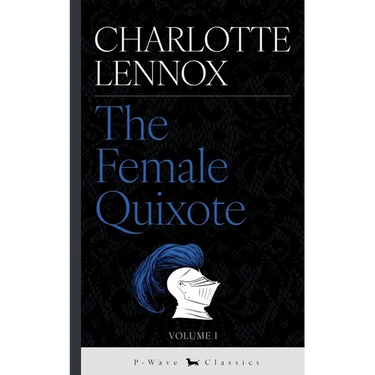 The Female Quixote: or, The Adventures of Arabella