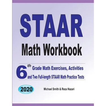 STAAR Math Workbook: 6th Grade Math Exercises, Activities, and Two Full-Length STAAR Math Practice Tests