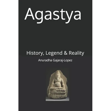 Agastya: History, Legend & Reality