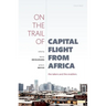On the Trail of Capital Flight from Africa: The Takers and the Enablers