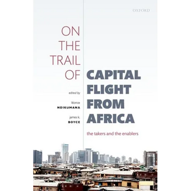 On the Trail of Capital Flight from Africa: The Takers and the Enablers