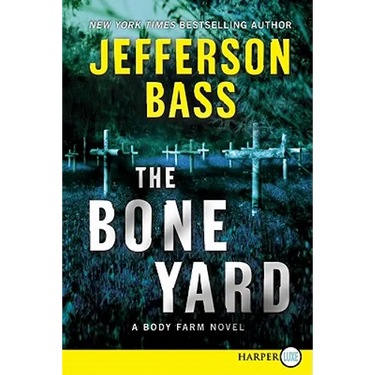 The Bone Yard: A Body Farm Novel