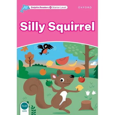Dolphin Readers: Starter Level: 175-Word Vocabularysilly Squirrel