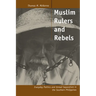 Muslim Rulers and Rebels: Everyday Politics and Armed Separatism in the Southern Philippines Volume 26
