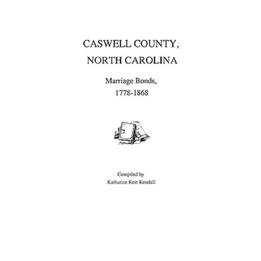 Caswell County, North Carolina, Marriage Bonds, 1778-1868