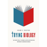 Trying Biology: The Scopes Trial, Textbooks, and the Antievolution Movement in American Schools