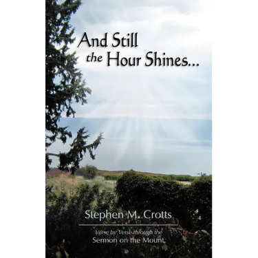 And Still the Hour Shines...: Verse by Verse Through the Sermon on the Mount