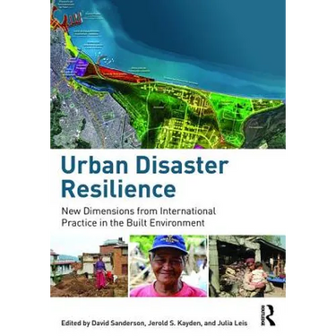 Urban Disaster Resilience: New Dimensions from International Practice in the Built Environment