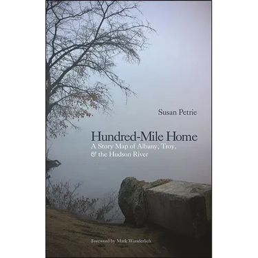 Hundred-Mile Home: A Story Map of Albany, Troy, and the Hudson River