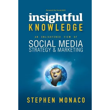 Insightful Knowledge: An Enlightened View of Social Media Strategy & Marketing